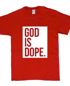 God is Dope T Shirt (Oztmu)