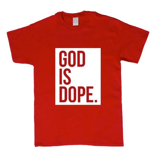 God is Dope T Shirt (Oztmu)