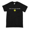 Hate Everyone Equally with Smiley T-Shirt (Oztmu)