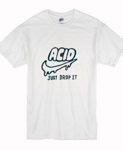 Acid just drop It T-Shirt (Oztmu)