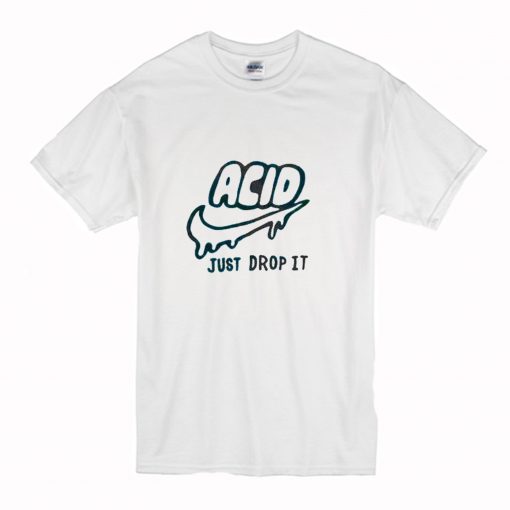 Acid just drop It T-Shirt (Oztmu)