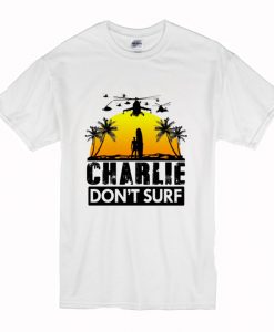 Charlie Don’t Surf T-Shirt (Oztmu)