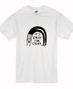 It’s Okay I’m Okay T-Shirt (Oztmu)