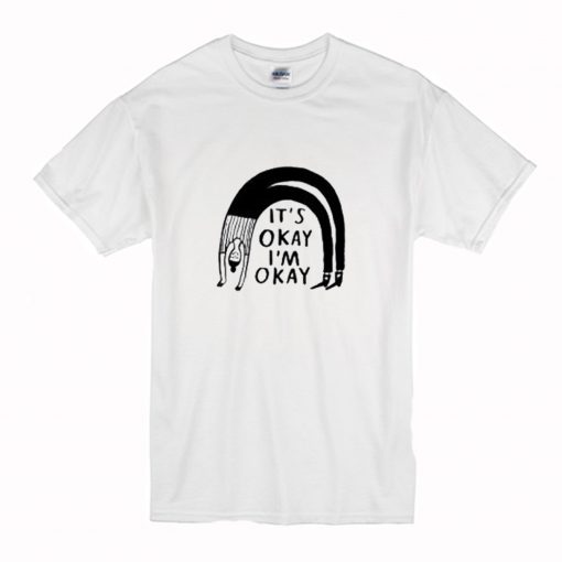 It’s Okay I’m Okay T-Shirt (Oztmu)