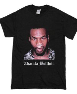 Mike Tyson Thacala Bolthita T-Shirt (Oztmu)