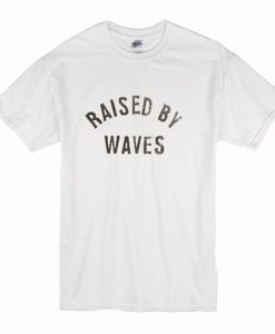 Raised by waves T-Shirt (Oztmu)