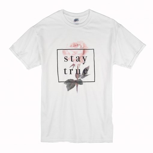 Stay True Flower T-Shirt (Oztmu)