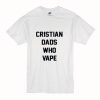 Christian dads who vape T Shirt (Oztmu)
