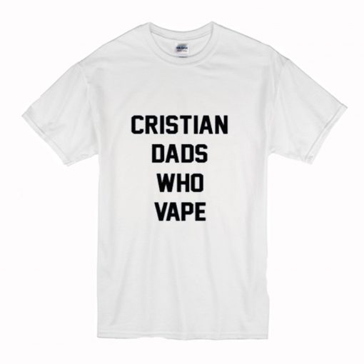 Christian dads who vape T Shirt (Oztmu)