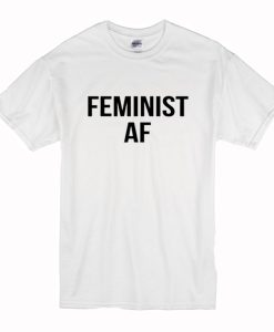 Feminist AF T-Shirt (Oztmu)