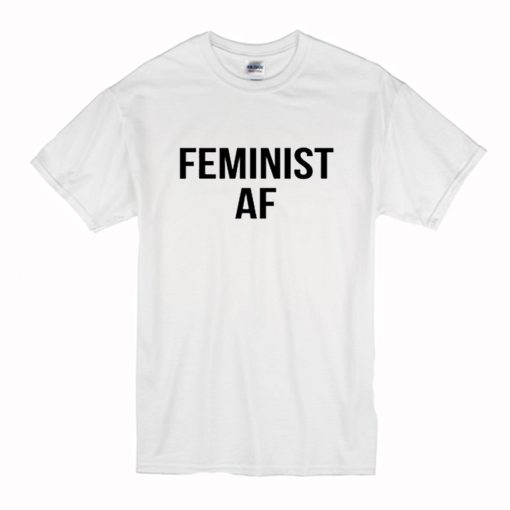 Feminist AF T-Shirt (Oztmu)