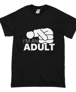 Jazza I’m An Adult T-Shirt (Oztmu)