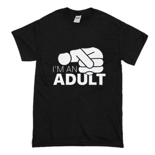 Jazza I’m An Adult T-Shirt (Oztmu)