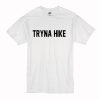 Tryna Hike T-Shirt (Oztmu)