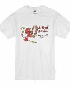 I’m A Little Devil I Don’t Play Nice T-Shirt (Oztmu)