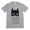 I’m Not Saying I’m Batman T-Shirt (Oztmu)