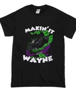 Makin It Wayne Batman T-Shirt (Oztmu)