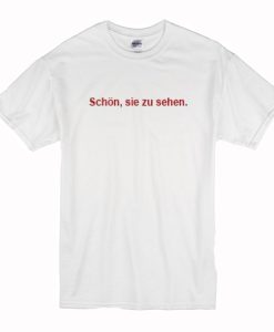 Schon Sie Zu Sehen T-Shirt (Oztmu)