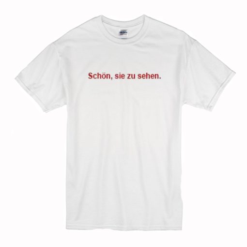 Schon Sie Zu Sehen T-Shirt (Oztmu)