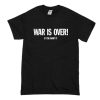 War is Over T Shirt (Oztmu)