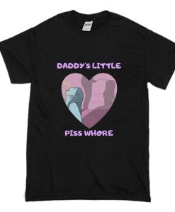 Daddys Little Piss Whore T Shirt (Oztmu)