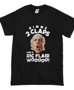 Gimme 2 Claps Ric Flair T-Shirt (Oztmu)