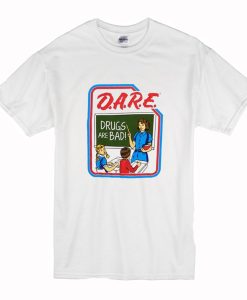 Dare Drugs Are Bad T Shirt (Oztmu)