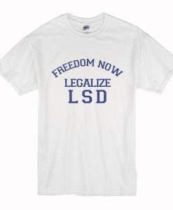 Freedom Now Legalize LSD T-Shirt (Oztmu)