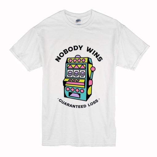 Game Machine Nobody Wins Guaranteed Loss T-Shirt (Oztmu)