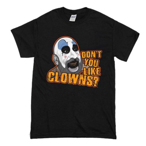 Don't You Like Clowns T-Shirt (Oztmu)