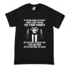 If You’re Going To Fight Like You’re The Third Monkey T Shirt (Oztmu)
