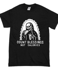 Count Blessings Not Calories T-Shirt (Oztmu)