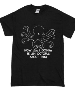 How Am I Gonna Be An Octopus Bastille T-Shirt (Oztmu)