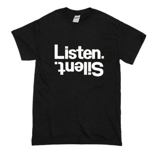 Listen Silent T Shirt (Oztmu)