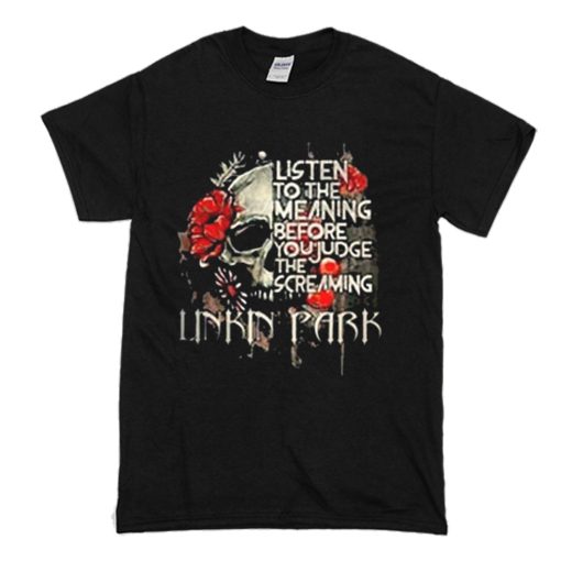 Listen To The Meaning Before You Judge The Screaming Linkin Park T Shirt (Oztmu)