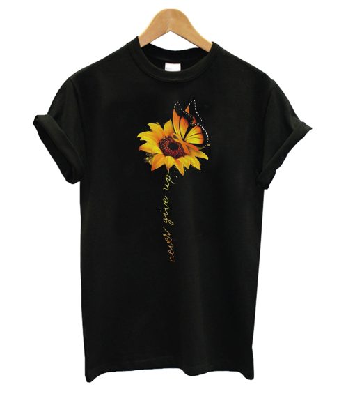 Sunflower Butterfly never give up T Shirt (Oztmu)