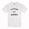 Warrior Not Worrier T-Shirt (Oztmu)