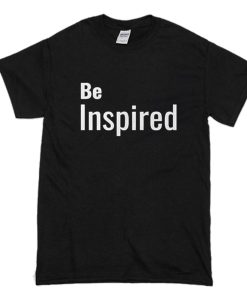 Be Inspired T Shirt (Oztmu)