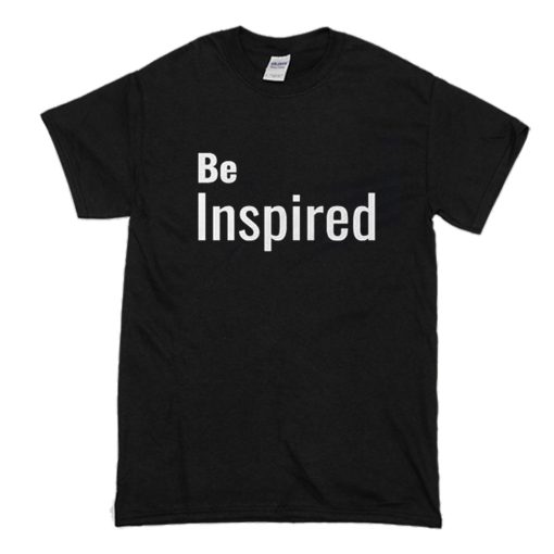 Be Inspired T Shirt (Oztmu)