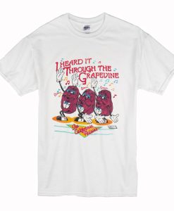 California Raisins Through The Grapevine T Shirt (Oztmu)