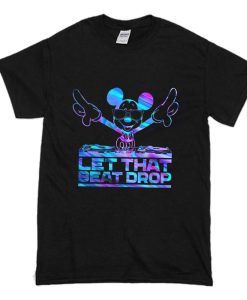 DJ Mickey Let That Beat Drop T Shirt (Oztmu)