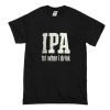 IPA Lot When I Drink T Shirt (Oztmu)