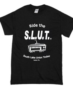 Ride the S.L.U.T T Shirt (Oztmu)