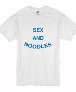 Sex and Noodles T Shirt (Oztmu)