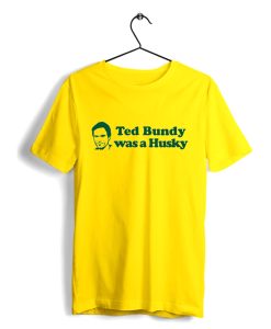 Ted Bundy Was a Husky T Shirt (Oztmu)