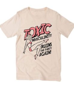 Toxic masculinity T Shirt (Oztmu)