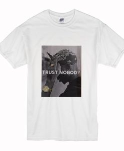 Tupac Trust Nobody T-Shirt (Oztmu)