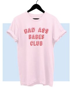 Badass Babes Club T Shirt (Oztmu)