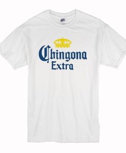 Chingona Extra T Shirt (Oztmu)