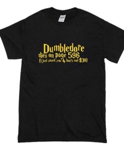 Dumbledore Dies On Page 596 T Shirt (Oztmu)